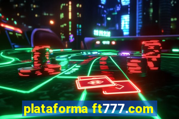 plataforma ft777.com